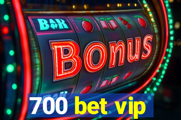 700 bet vip